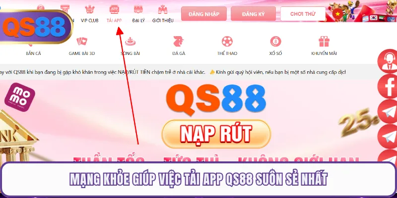 Mạng khỏe giúp việc tải app QS88 suôn sẻ nhất