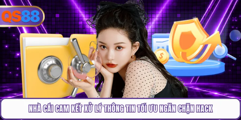 Nhà cái ca kết xử lý thông tin tối ưu ngăn chặn hack