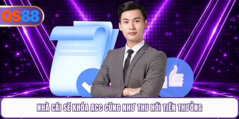 Nhà cái sẽ khóa acc cũng như thu hồi tiền thưởng