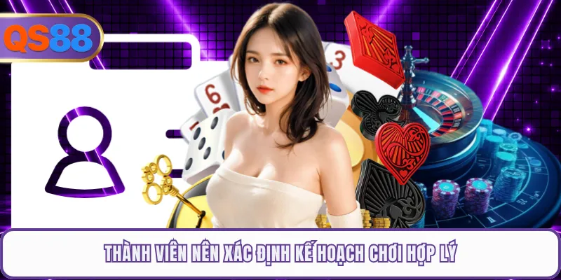 Thành viên nên xác định kế hoạch chơi hợp lý
