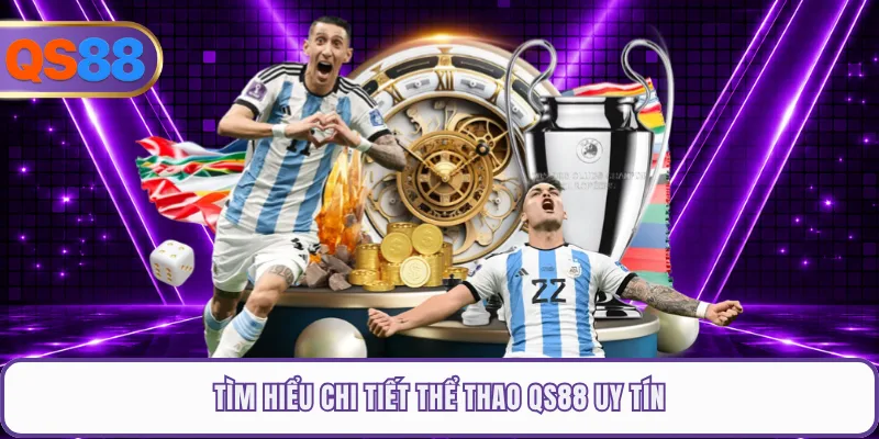 Tìm hiểu chi tiết thể thao QS88 uy tín