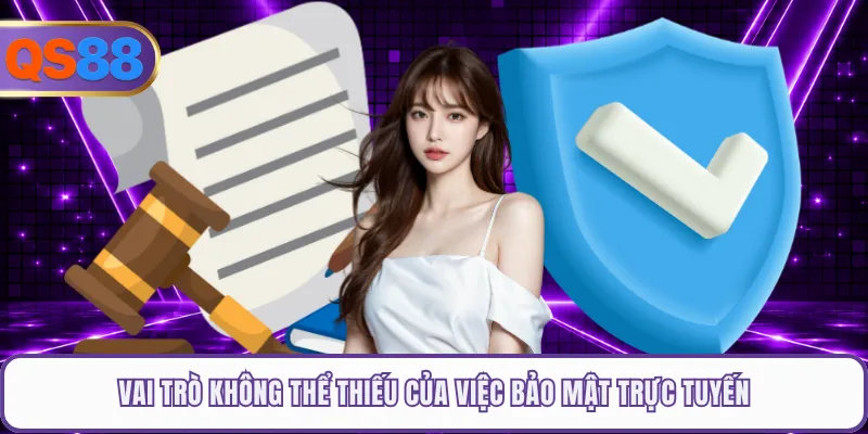 Vai trò không thể thiếu của việc bảo mật trực tuyến